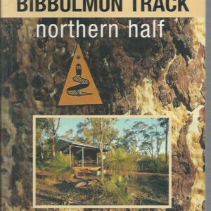 Guide to the Bibbulmun Track – Northern Half: Northern Half, Kalamunda to Donnelly River Village (2nd edition)