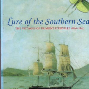 Lure of the Southern Seas: The Voyages of Dumont D’Urville 1826-1840