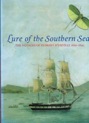 Lure of the Southern Seas: The Voyages of Dumont D'Urville 1826-1840