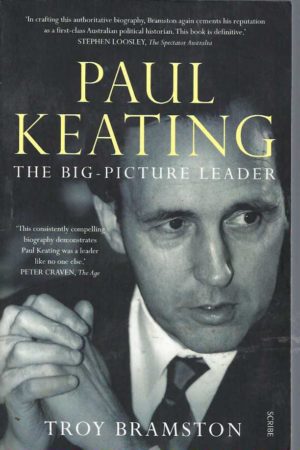 Paul Keating: The Big-Picture Leader