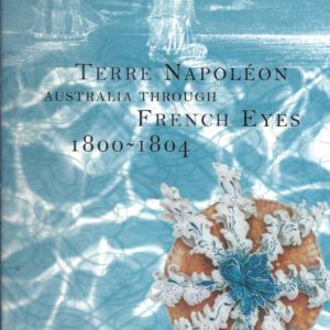 Terre Napoleon: Australia Through French Eyes, 1800-1804
