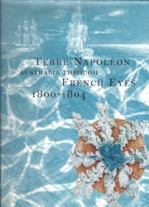 Terre Napoleon: Australia Through French Eyes, 1800-1804