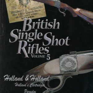 BRITISH SINGLE SHOT RIFLES, VOLUME 5: HOLLAND & HOLLAND
