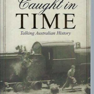 Caught in Time : Talking Australian History