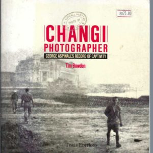 Changi Photographer: George Aspinall’s Record of Captivity