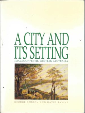 City and its Setting, A : Images of Perth, Western Australia