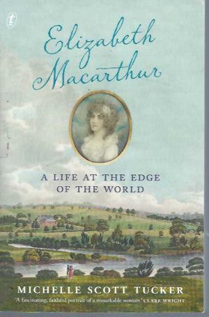 Elizabeth Macarthur: A Life at the Edge of the World
