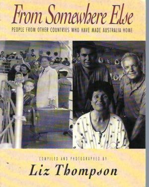From Somewhere Else: People from Other Countries Who Have Made Australia Home