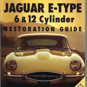 Jaguar E-Type: 6 & 12 Cylinder Restoration Guide (Authentic Restoration Guides)