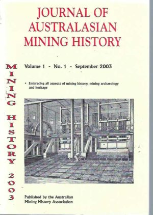 Journal of Australasian Mining History Volume 1 No 1 - Volume 7 (7 volumes, 2003 - 2009))
