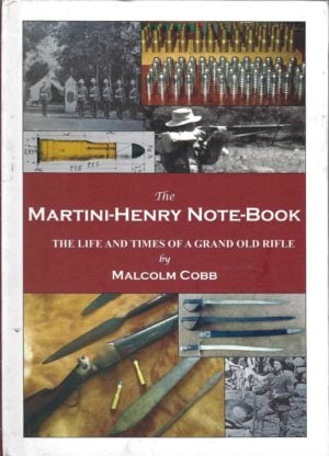 Martini-Henry Note-book, The: The life and times of a grand old rifle