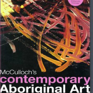 McCulloch’s Contemporary Aboriginal Art: The Complete Guide