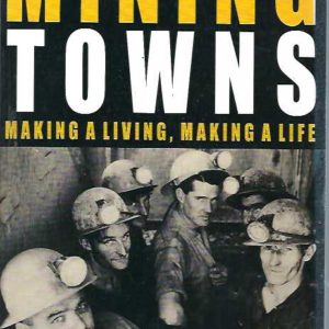 Mining Towns: Making a Living, Making a Life