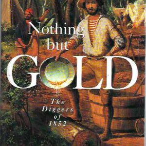 Nothing But Gold The Diggers of 1852
