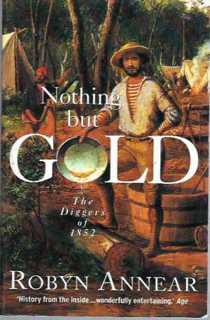 Nothing But Gold The Diggers of 1852