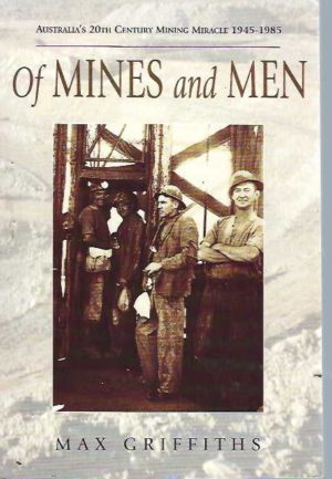 Of Mines and Men: Australia's 20th Century Mining Miracle 1945-1985