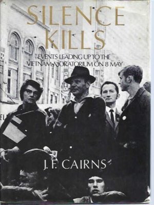 Silence Kills : Events leading up to the Vietnam Moratorium on 8 May