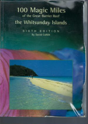 100 MAGIC MILES OF THE GREAT BARRIER REEF: The Whitsunday Islands (6th edition)