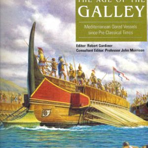 Age of the Galley, The : Mediterranean Oared Vessels Since Pre-Classical Times