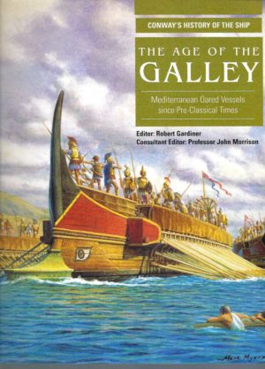 Age of the Galley, The : Mediterranean Oared Vessels Since Pre-Classical Times
