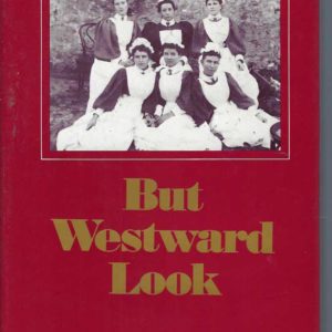 But Westward Look: Nursing in Western Australia, 1829-1979