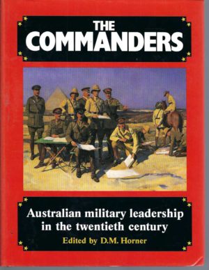 Commanders, The: Australian Military Leadership in the Twentieth Century