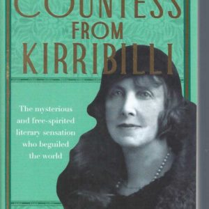 Countess From Kirribilli, The: The Mysterious & Free-Spirited Literary Sensation Who Beguiled The World
