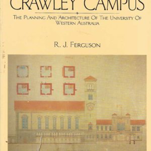 Crawley Campus: The Planning and Architecture of the University of Western Australia