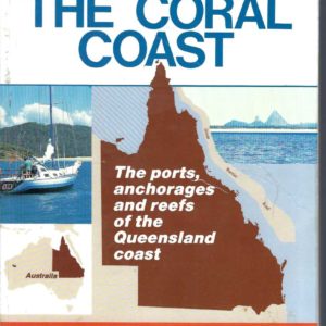 Cruising the Coral Coast.  The ports, anchorages and reefs of the Queensland Coast.(7th edition)