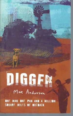 Digger: One Man, One Pan and a Million Square Miles of Outback