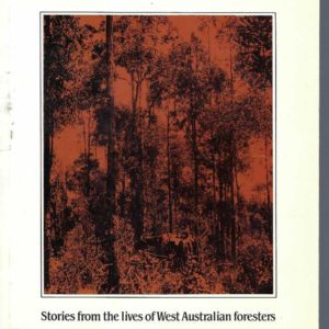 Leaves from the Forest: Stories from the Lives of West Australian Foresters