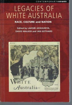 Legacies of White Australia: Race, Culture and Nation