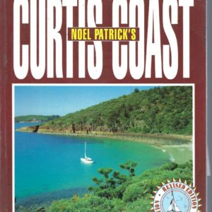 Noel Patrick’s Curtis Coast: The complete cruising guide Bundaberg to Mackay