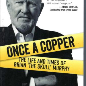 Once a Copper: The Life and Times of Brian ‘The Skull’ Murphy
