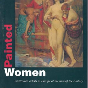 Painted Women : Australian Artists in Europe at the Turn of the Century
