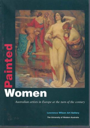 Painted Women : Australian Artists in Europe at the Turn of the Century