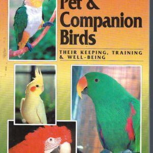 Parrots: Guide to Pet and Companion Birds: Their Keeping, Training and Well-Being