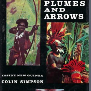 Plumes and Arrows : inside New Guinea