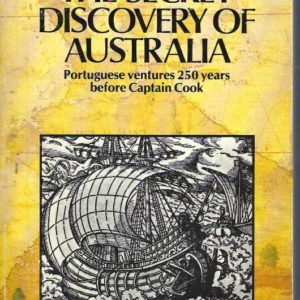 Secret Discovery of Australia, The: Portuguese Ventures 200 Years before Captain Cook