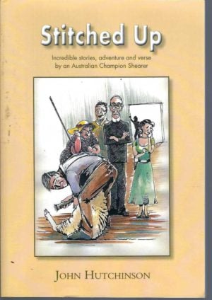 Stitched Up: Incredible Stories, Adventure and Verse by an Australian Champion Shearer