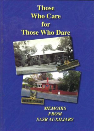 Those Who Care For Those Who Dare – Memoirs From SASR Auxiliary