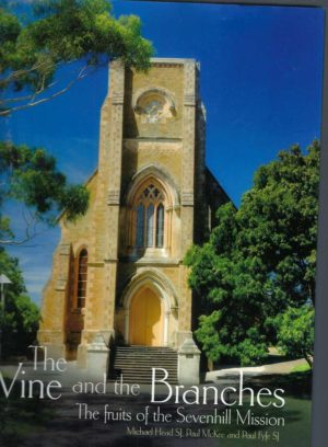 Vine and the Branches, The: The Fruits of the Sevenhill Mission