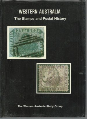 Western Australia: The Stamps and Postal History : A guide to its Philately