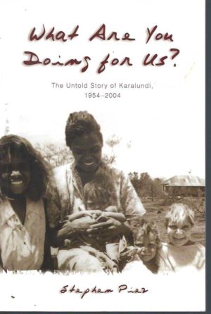 What Are You Doing For Us : The Untold Story of Karalundi 1954 - 2004