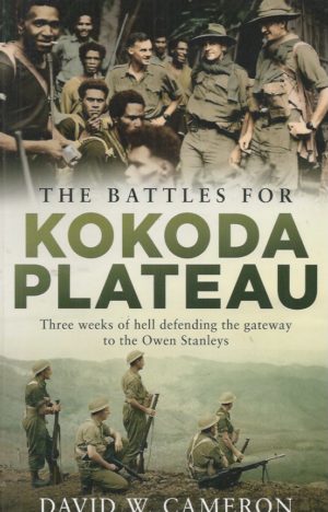 Battles for Kokoda Plateau, The: Three weeks of hell defending the gateway to the Owen Stanleys