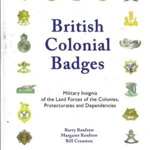 British Colonial Badges  I and II: Military Insignia of the Land Forces of the Colonies, Protectorates and Dependencies (2 VOLUMES SET)