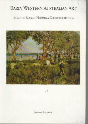 Early Western Australian Art: From The Robert Holmes A Court Collection
