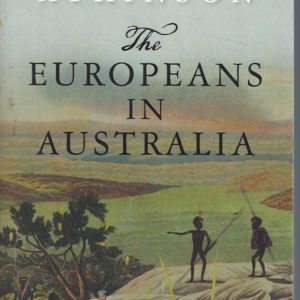 Europeans in Australia, The: Volume One – The Beginning