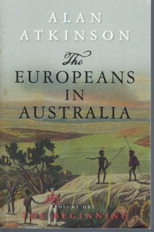 Europeans in Australia, The: Volume One - The Beginning