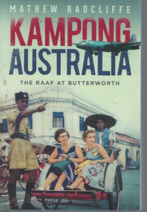 Kampong Australia: The RAAF at Butterworth